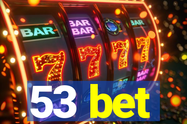 53 bet